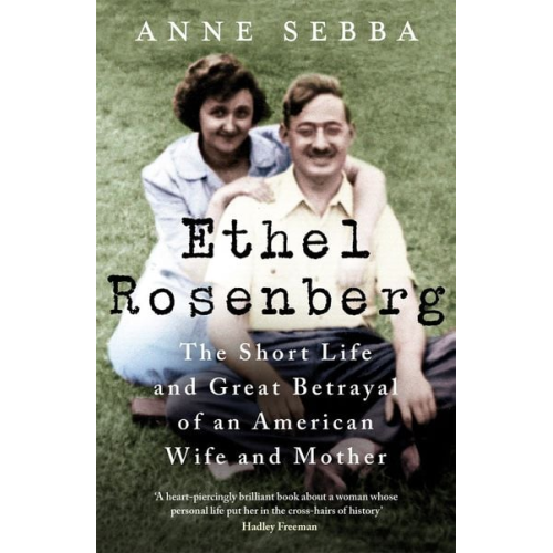 Anne Sebba - Ethel Rosenberg