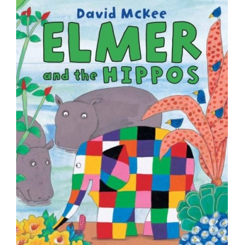 David McKee - Elmer and the Hippos