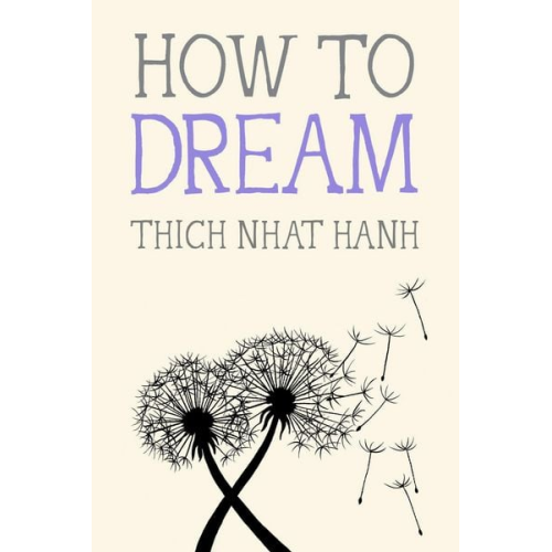 Thich Nhat Hanh - How to Dream