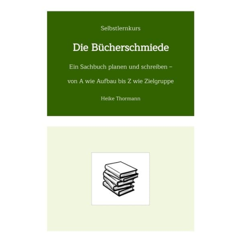 Heike Thormann - Selbstlernkurs: Die Bücherschmiede