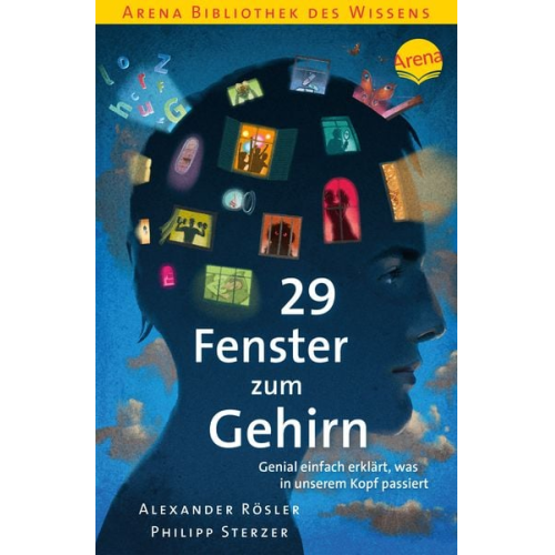 Alexander Rösler Philipp Sterzer - 29 Fenster zum Gehirn. Genial einfach erklärt, was in unserem Kopf passiert
