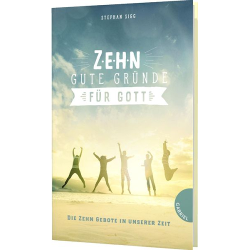 Stephan Sigg - Zehn gute Gründe für Gott