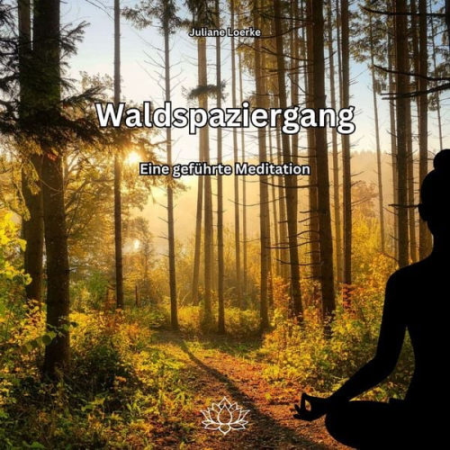 Juliane Loerke - Waldspaziergang - Eine geführte Meditation
