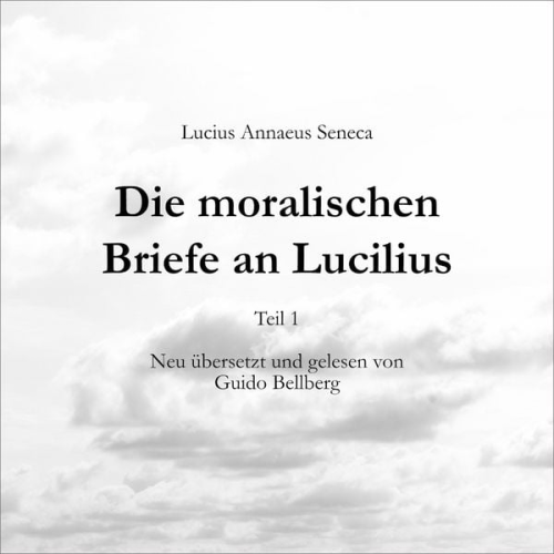 Lucius Annaeus Seneca - Die moralischen Briefe an Lucilius - Teil 1