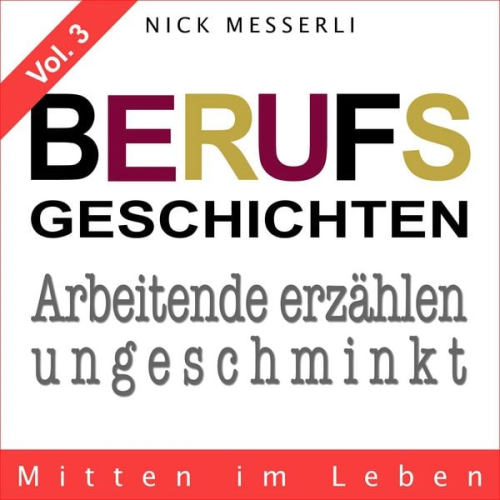 Nick Messerli - Berufsgeschichten Vol. 3 - Mitten im Leben