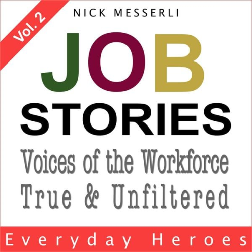 Nick Messerli - Job Stories Vol. 2 - Everyday Heroes
