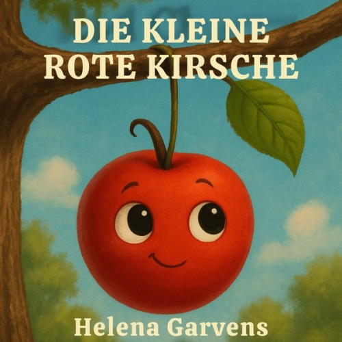 Helena Garvens - Die kleine rote Kirsche
