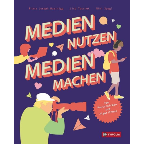 Franz-Joseph Huainigg Lisa Taschek - Medien nutzen – Medien machen