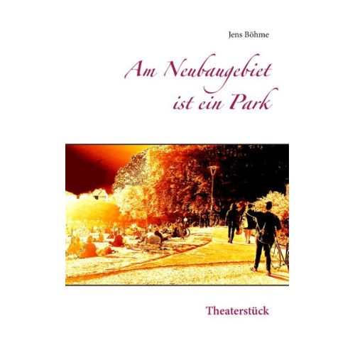 Jens Böhme - Am Neubaugebiet ist ein Park