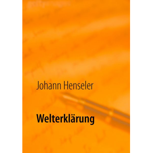 Johann Henseler - Welterklärung