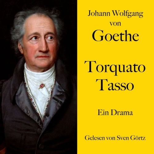 Johann Wolfgang von Goethe - Johann Wolfgang von Goethe: Torquato Tasso