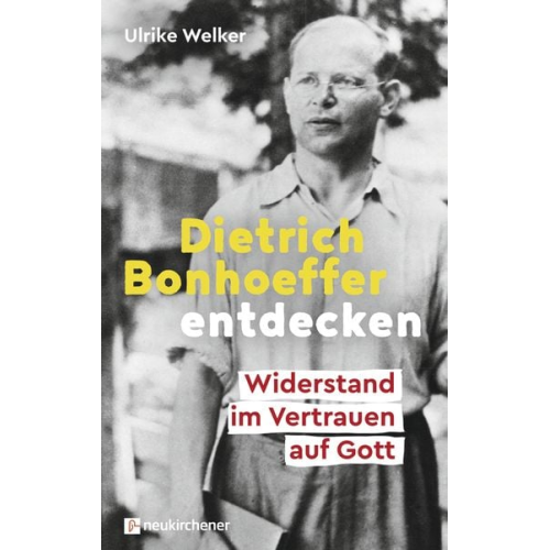 Ulrike Welker - Dietrich Bonhoeffer entdecken
