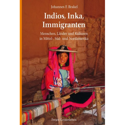 Johannes F. Brakel - Indios, Inka, Immigranten