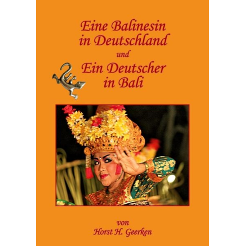 Horst H. Geerken - Eine Balinesin in Deutschland und ein Deutscher in Bali