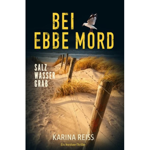 Karina Reiss - Bei Ebbe Mord - Salzwassergrab: Ein Nordsee-Thriller