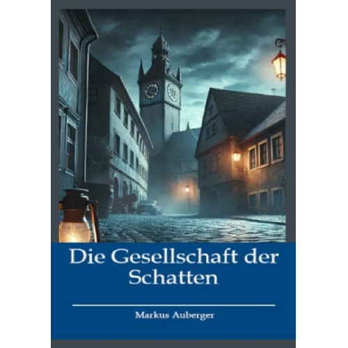 Markus Auberger - Die Gesellschaft der Schatten