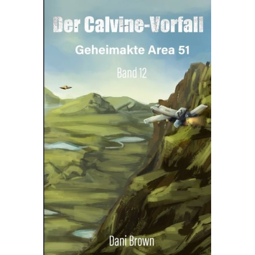 Dani Brown - Geheimakte Area 51 / Der Calvine-Vorfall