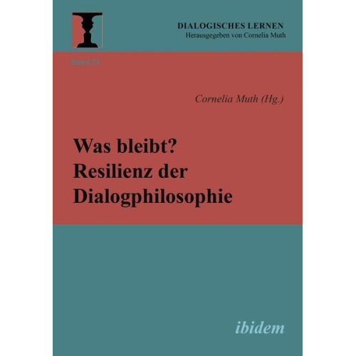 Cornelia Muth - Was bleibt? Resilienz der Dialogphilosophie