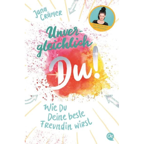 Jana Crämer - Unvergleichlich Du! 1. Wie du deine beste Freundin wirst