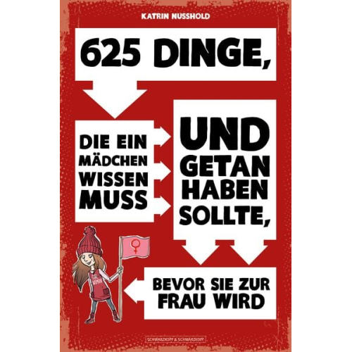 Katrin Nusshold - 625 Dinge, die ein MÄDCHEN wissen muss und getan haben sollte, bevor sie zur FRAU wird