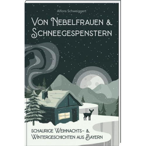 Alfons Schweiggert - Von Nebelfrauen und Schneegespenstern
