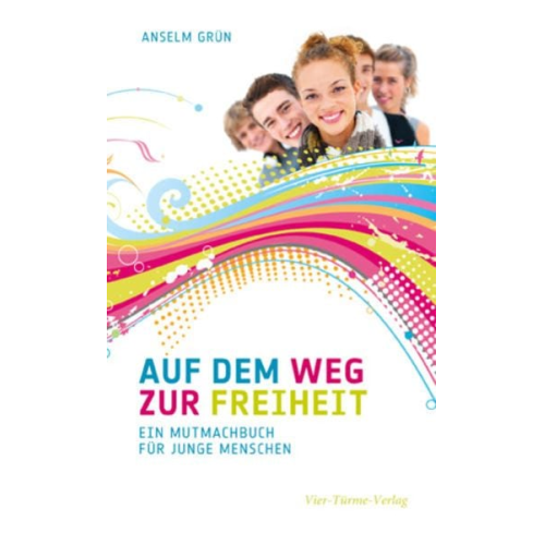 Anselm Grün - Auf dem Weg zur Freiheit