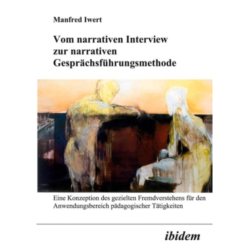 Manfred Iwert - Vom narrativen Interview zur narrativen Gesprächsführungsmethode