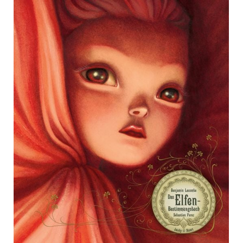 Benjamin Lacombe Sebastien Perez - Das Elfen-Bestimmungsbuch