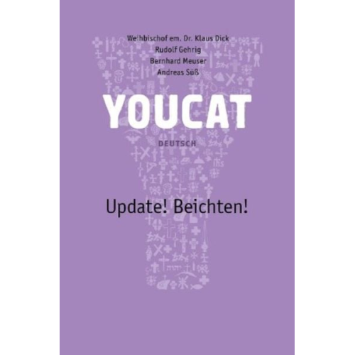 Klaus Dick Rudolf Gehrig Bernhard Meuser Andreas Süss - Youcat Update! Beichten Deutsch