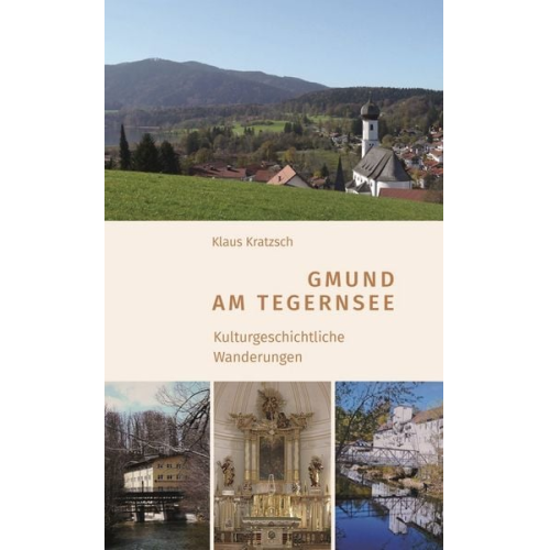 Klaus Kratzsch - Gmund am Tegernsee – Kulturgeschichtliche Wanderungen