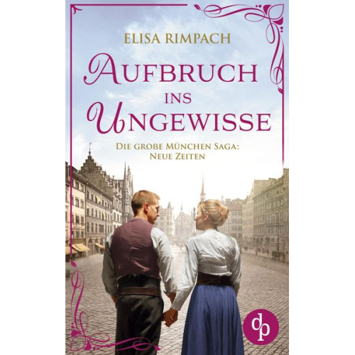 Elisa Rimpach - Aufbruch ins Ungewisse | Die historische Familiensaga im 20. Jahrhundert