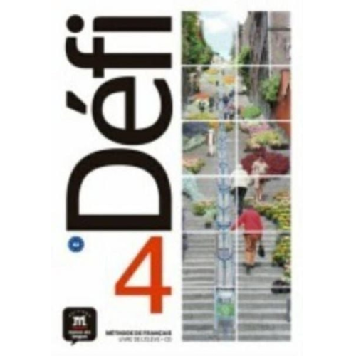 Anna Chevrier Charlotte Jade Pascal Biras Stephanie Witta - Defi 4 : Livre de l'eleve + audio MP3. B2