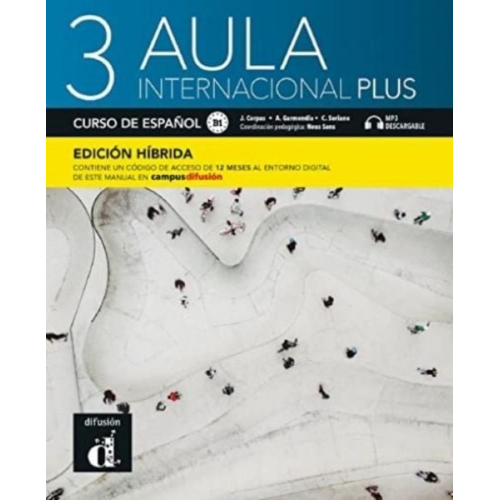 Agustin Garmendia Carmen Soriano Jaime Corpas - Aula internacional Plus 3 - Edicion hibrida - Libro del alumno B1 + MP3
