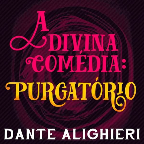 Dante Alighieri - A divina comédia - Purgatório