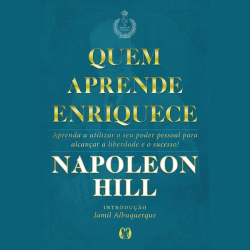 Napoleon Hill - Quem aprende enriquece