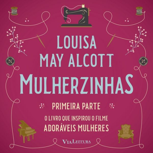 Louisa May Alcott - Mulherzinhas – Adoráveis Mulheres (Primeira parte)