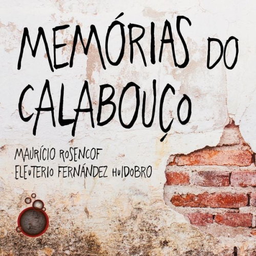 Eleuterio Fernandez Huidobro Mauricio Rosencof - Memórias do Calabouço