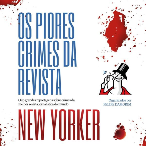 Alec Wilkinson Malcolm Gladwell Mavis Gallant Nicholas Schmidle Rachel Aviv - Os piores crimes da revista New Yorker: Oito grandes reportagens sobre crimes da melhor revista jornalística do mundo