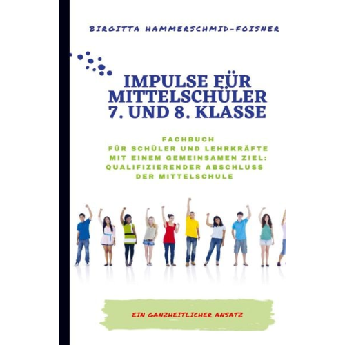 Birgitta Hammerschmid-Foisner - Impulse für Mittelschüler 7. und 8. Klasse Ziel: Qualifizierender Abschluss der Mittelschule