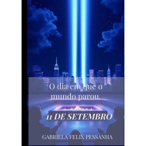 Gabriela Felix Pessanha - O dia em que o mundo parou.