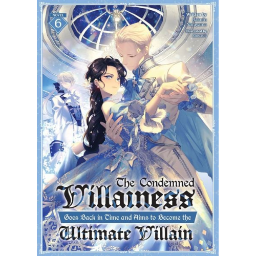 Bakufu Narayama - The Condemned Villainess Goes Back in Time and Aims to Become the Ultimate Villain (Light Novel) Vol. 6