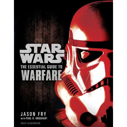 Jason Fry Paul R. Urquhart - The Essential Guide to Warfare: Star Wars