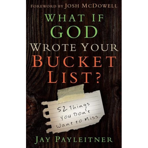 Jay Payleitner - What If God Wrote Your Bucket List?