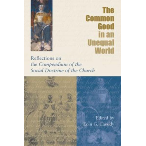 The Common Good in an Unequal World: Reflections on the Compendium of the Social Doctrine of the Church