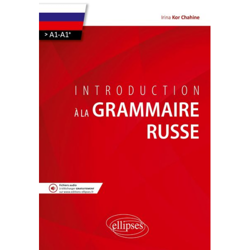 Chahine Kor - Introduction à la grammaire russe. (>A1-A1+)
