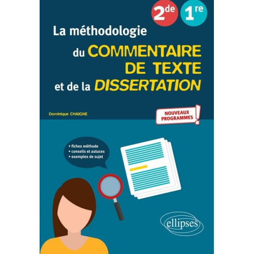 Dominique Chaigne - La méthodologie du commentaire de texte et de la dissertation. Français. Seconde, Première