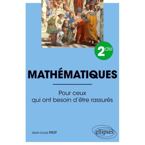 Jean-Louis Frot - Mathématiques - Seconde - Pour ceux qui ont besoin d'être rassurés