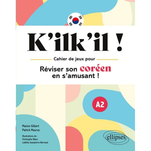 Marion Gilbert Patrick Maurus - K'ilk'il ! Réviser son coréen en s'amusant !