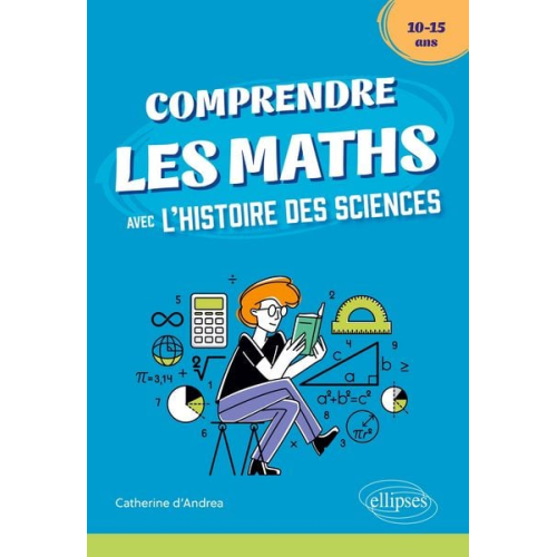 Catherine d'Andrea - Comprendre les Maths avec l'Histoire des Sciences - 10/15 ans
