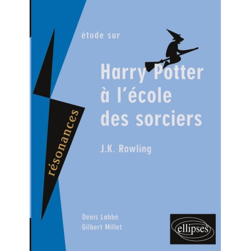 Denis Labbé Gilbert Millet - Rowling, Harry Potter à l'école des sorciers